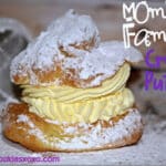 MY MOM’S FAMOUS CREAM PUFFS!