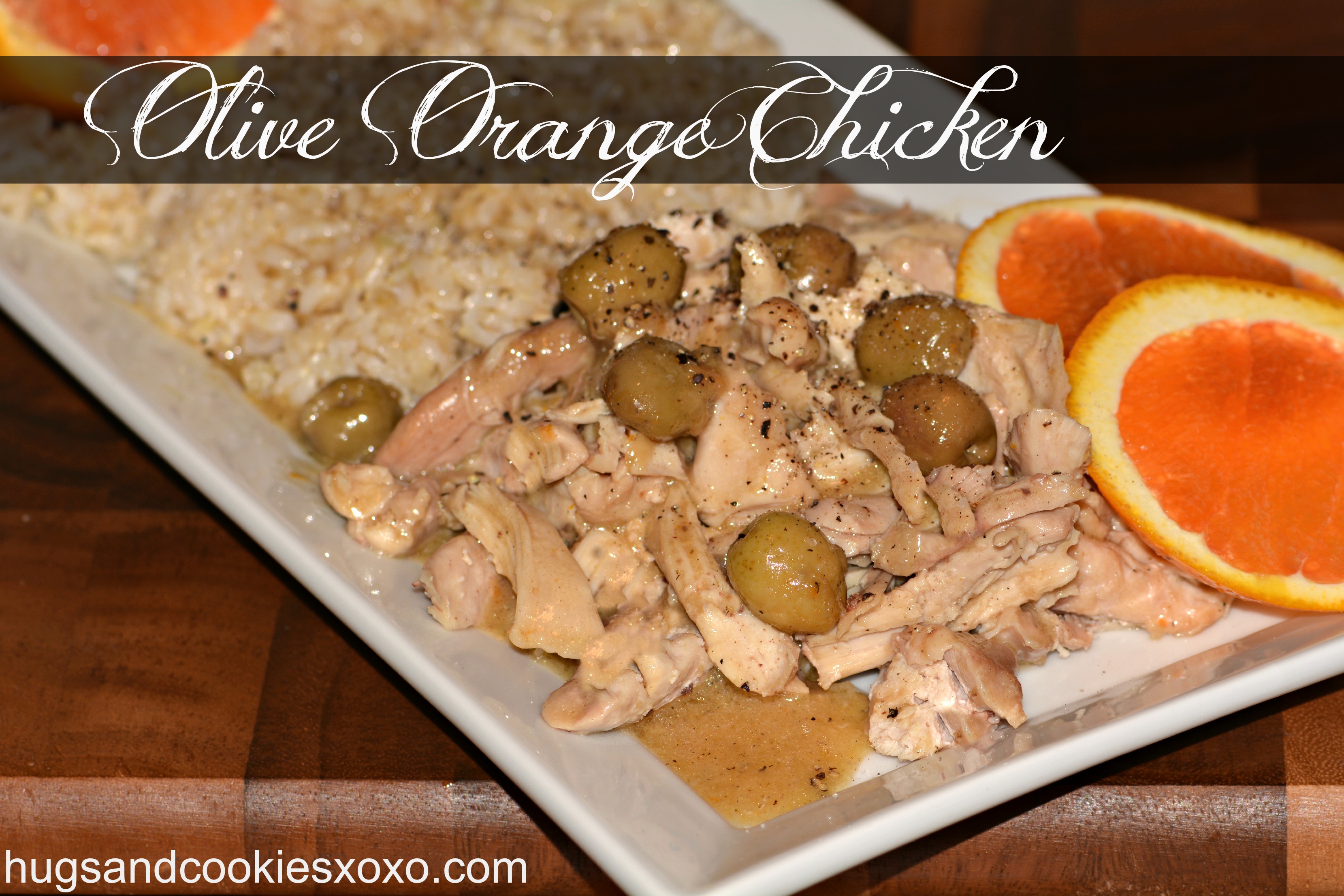 Olive Orange Chicken Hugs and Cookies XOXO