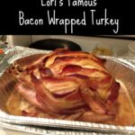 Lori’s Famous Bacon Wrapped Turkey